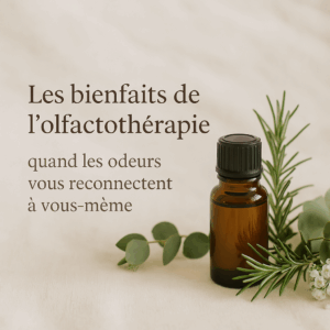 Lire la suite à propos de l’article Les bienfaits de l’olfactothérapie